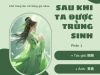 SAU KHI TA ĐƯỢC TRÙNG SINH (FULL)